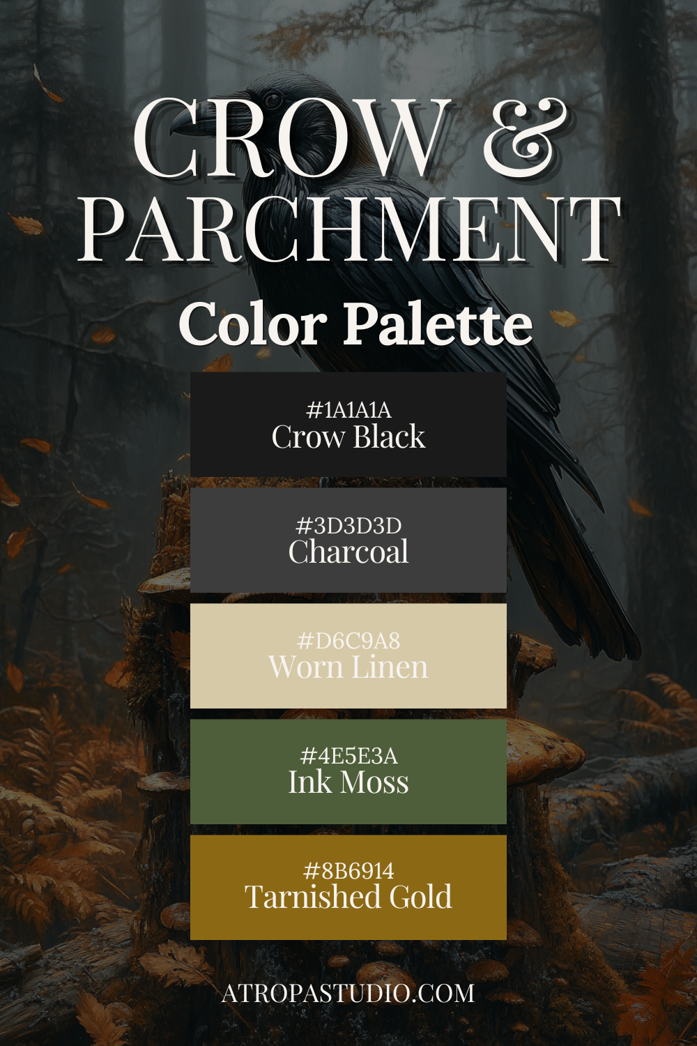 Dark cottagecore colour palette called Crow and Parchment featuring five swatches — Crow Black #1A1A1A, Charcoal #3D3D3D, Worn Linen #D6C9A8, Ink Moss #4E5E3A, and Tarnished Gold #8B6914 — overlaid on a moody forest scene with a crow perched on a mossy tree stump surrounded by autumn leaves and fog.