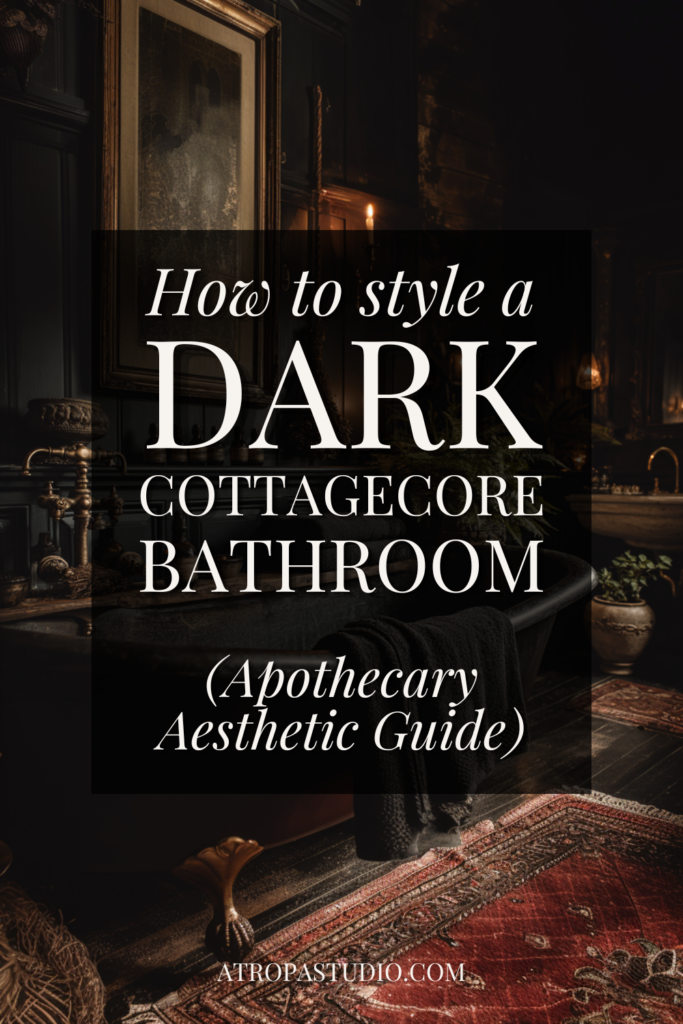 Dark cottagecore bathroom styling guide Pinterest pin with clawfoot tub, aged brass fixtures, dark walls, and candlelight